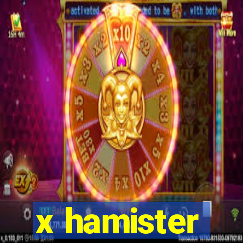 x hamister